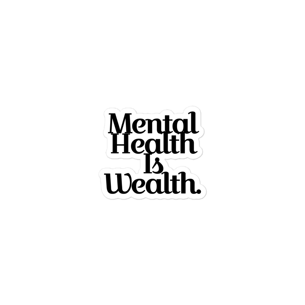 MENTAL HEALTH IS WEALTH Bubble-free stickers