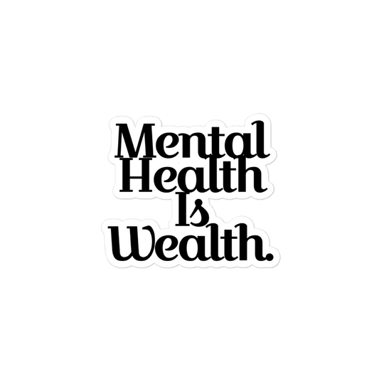MENTAL HEALTH IS WEALTH Bubble-free stickers